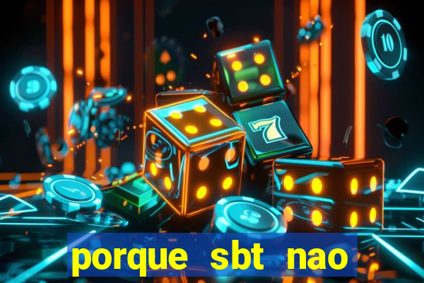 porque sbt nao pega na tv digital